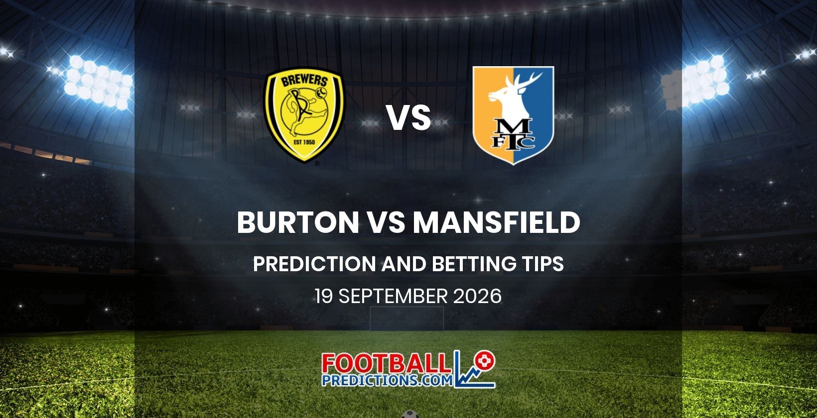 Burton vs Mansfield Prediction and Betting Tips 19 September 2026