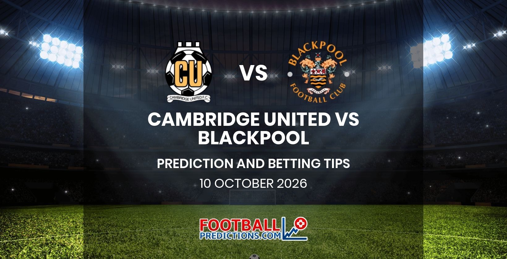 Cambridge United vs Blackpool Prediction and Betting Tips 10 October 2026