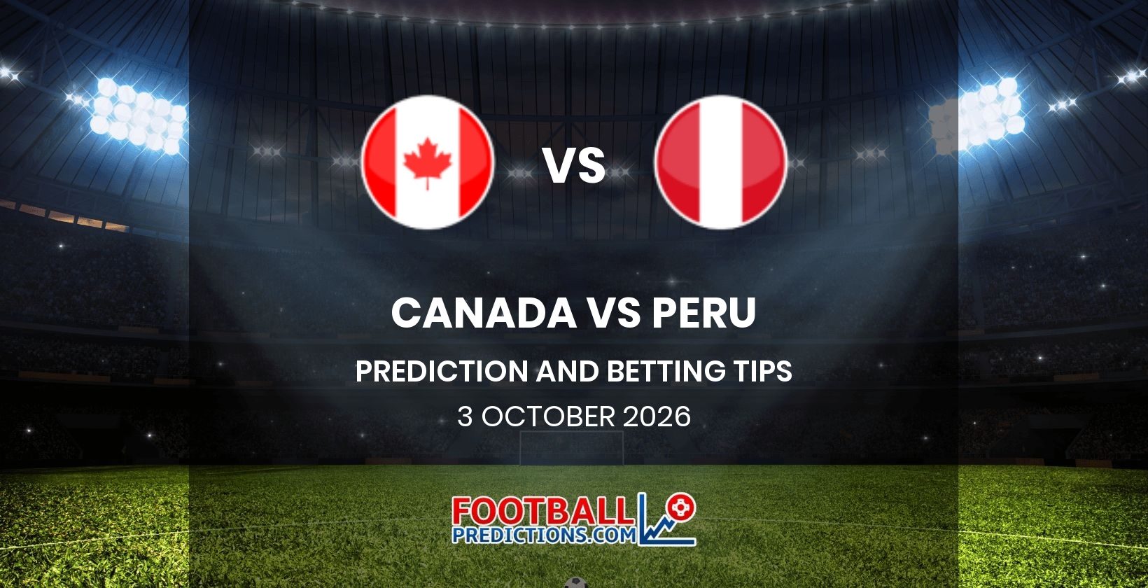 Canada vs Peru Prediction and Betting Tips 3 October 2026