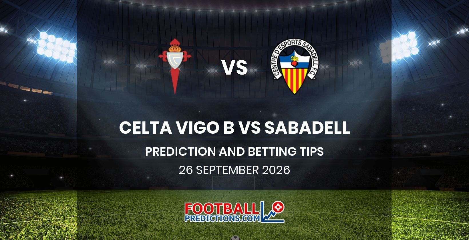 Celta Vigo B vs Sabadell Prediction and Betting Tips 26 September 2026
