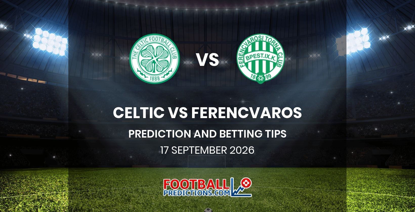 Celtic vs Ferencvaros Prediction and Betting Tips 17 September 2026