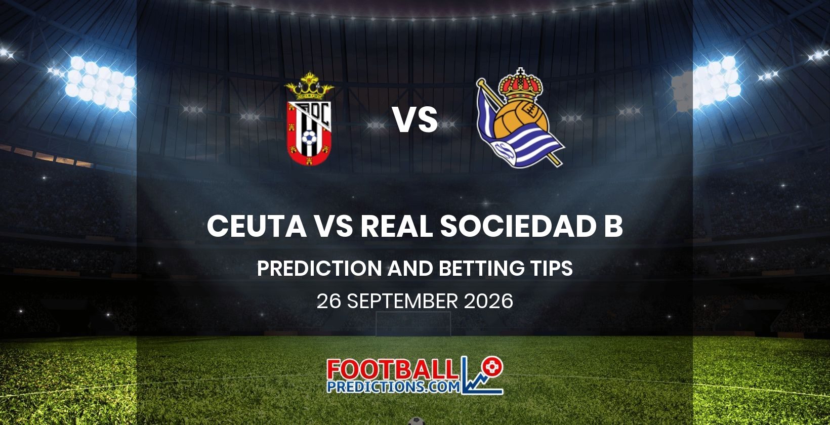 Ceuta vs Real Sociedad B Prediction and Betting Tips 26 September 2026