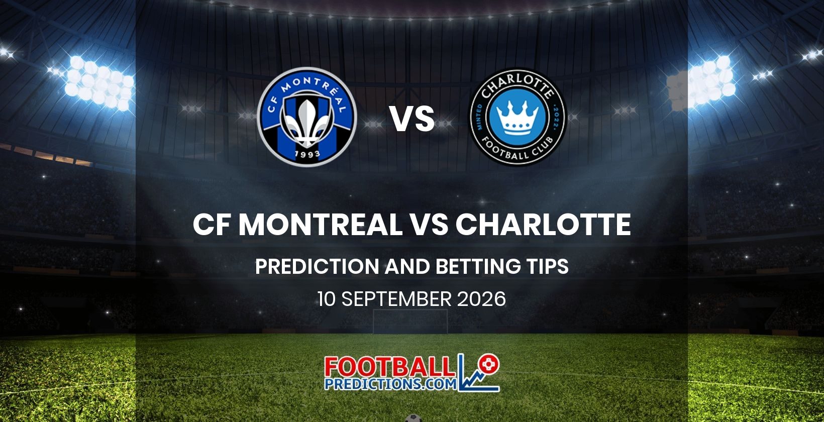 CF Montreal vs Charlotte Prediction and Betting Tips 10 September 2026