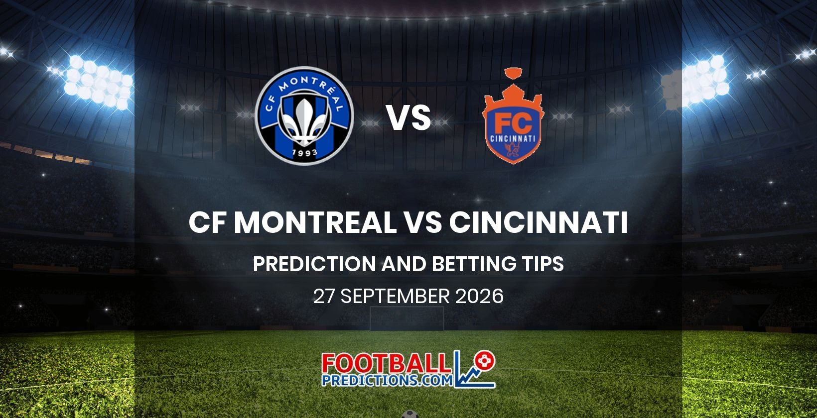 CF Montreal vs Cincinnati Prediction and Betting Tips 27 September 2026
