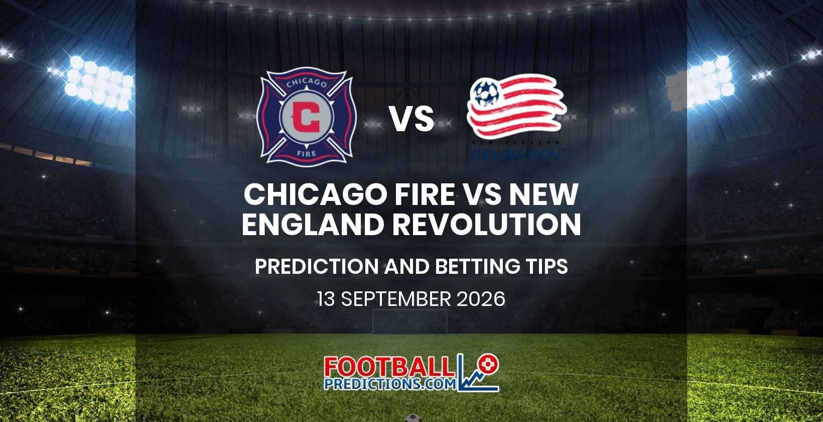 Chicago Fire vs New England Revolution Prediction and Betting Tips 13 September 2026