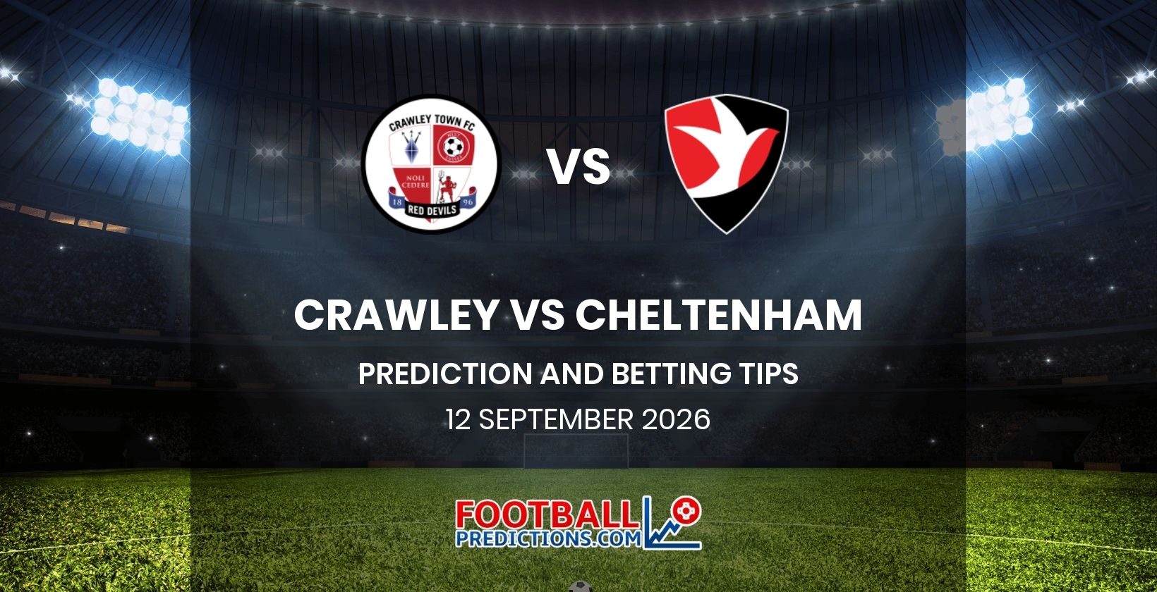 Crawley vs Cheltenham Prediction and Betting Tips 12 September 2026