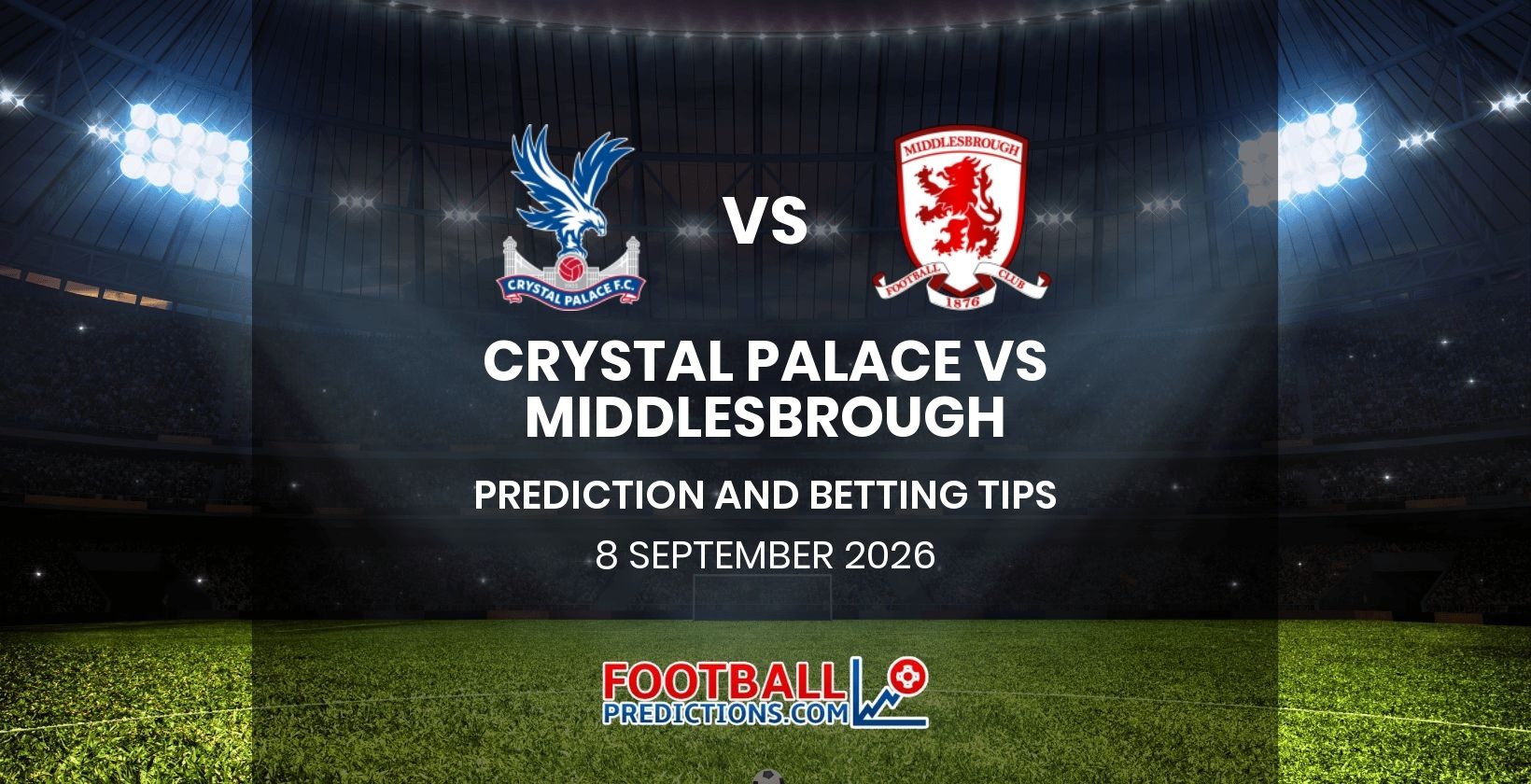 Crystal Palace vs Middlesbrough Prediction and Betting Tips 8 September 2026