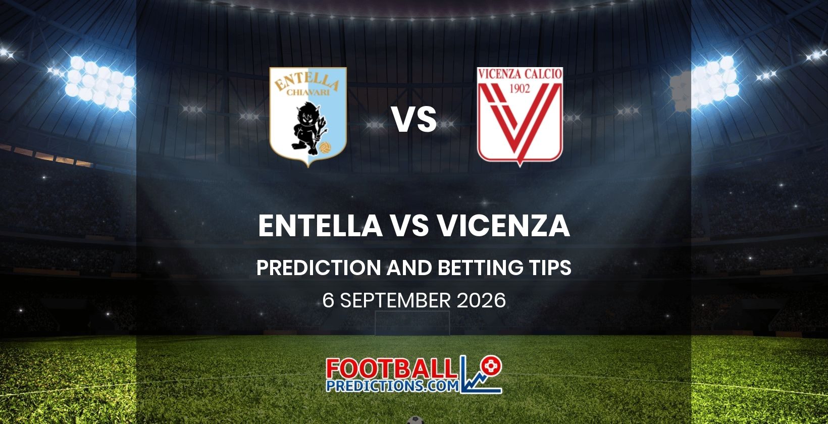 Entella vs Vicenza Prediction and Betting Tips 6 September 2026
