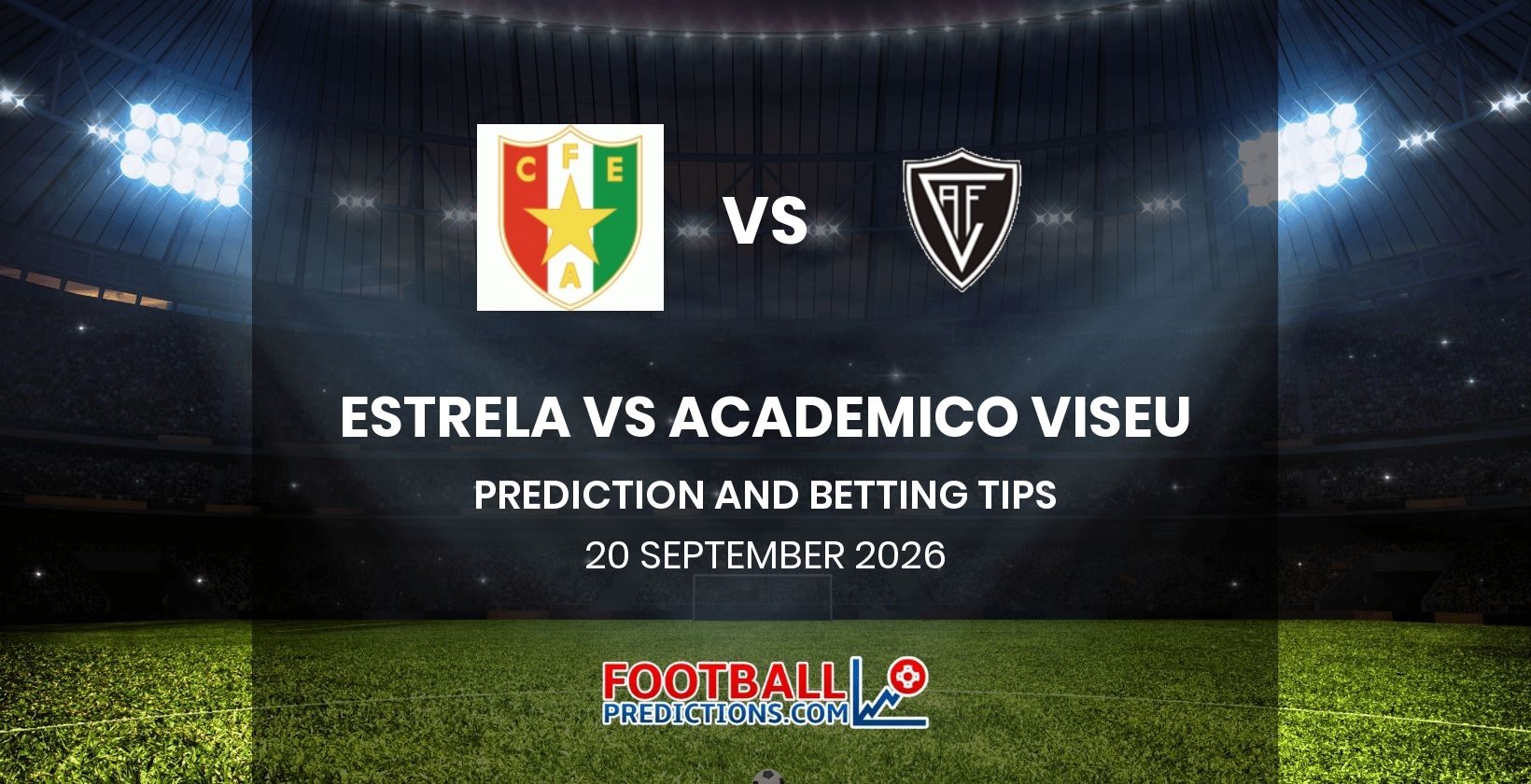 Estrela vs Academico Viseu Prediction and Betting Tips 20 September 2026