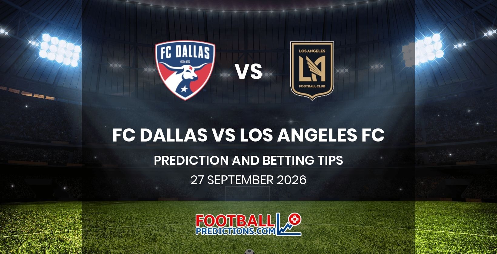 FC Dallas vs Los Angeles FC Prediction and Betting Tips 27 September 2026