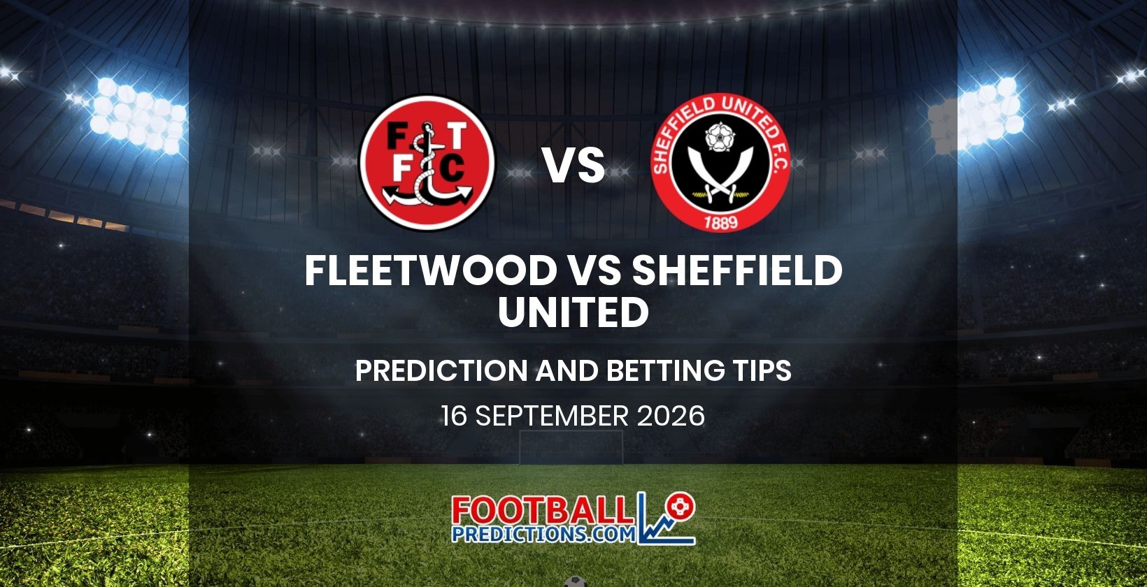 Fleetwood vs Sheffield United Prediction and Betting Tips 16 September 2026