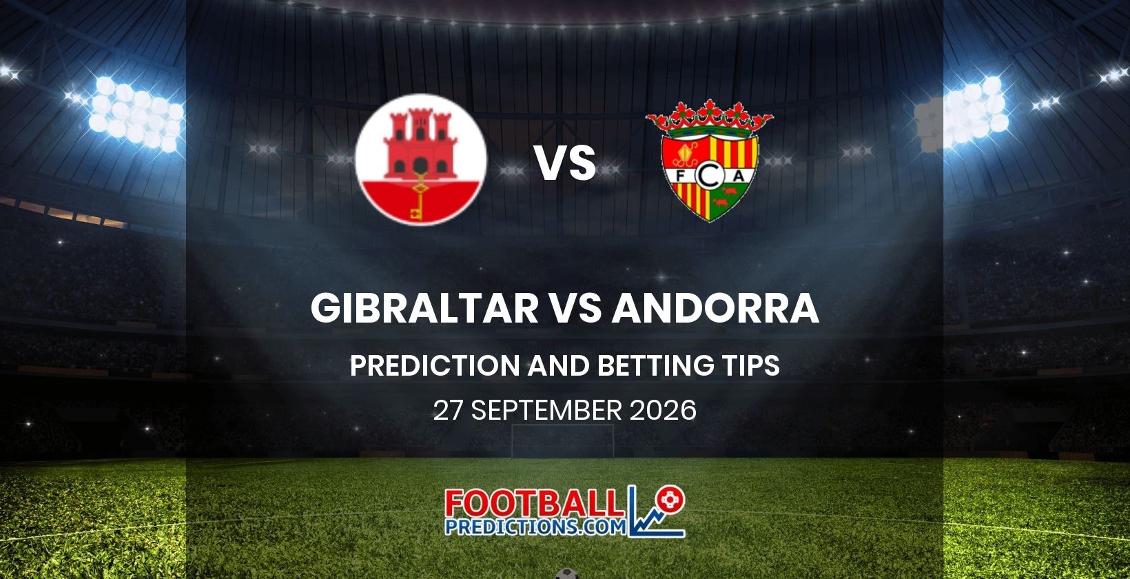 Gibraltar vs Andorra Prediction and Betting Tips 27 September 2026