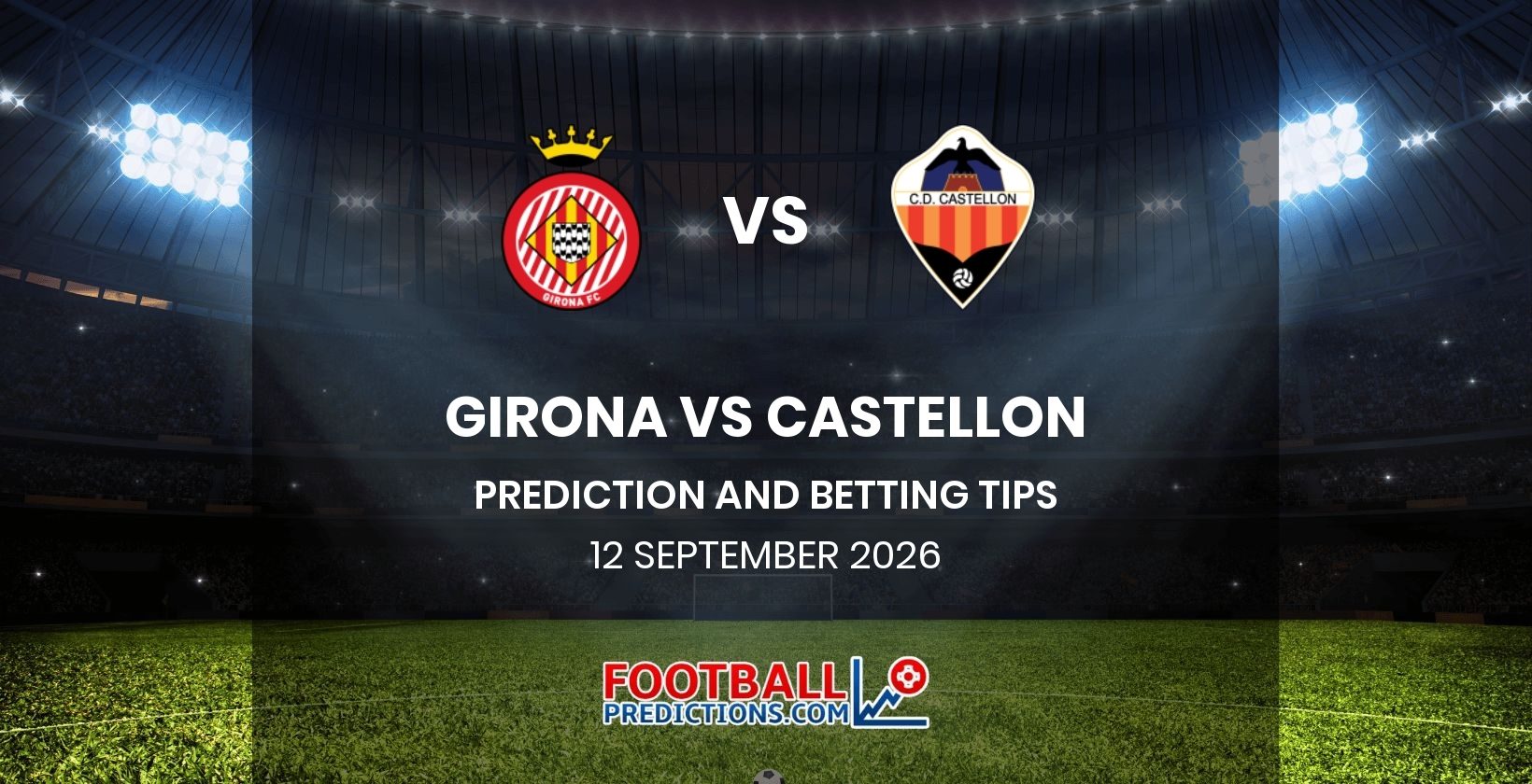 Girona vs Castellon Prediction and Betting Tips 12 September 2026