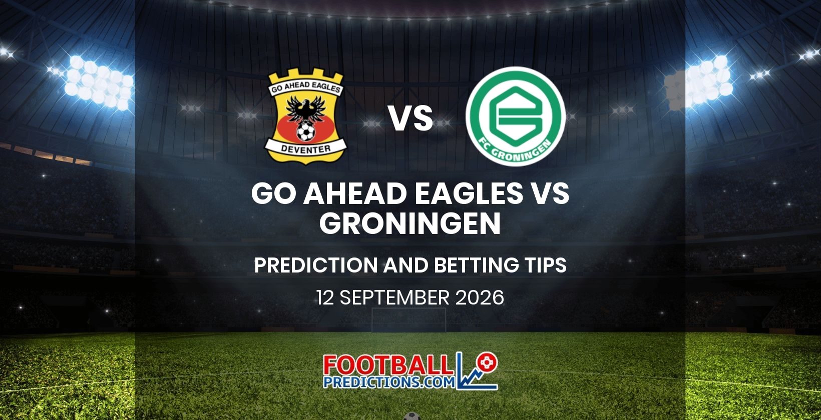 Go Ahead Eagles vs Groningen Prediction and Betting Tips 12 September 2026