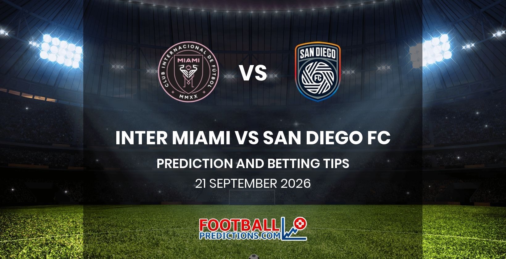 Inter Miami vs San Diego FC Prediction and Betting Tips 21 September 2026