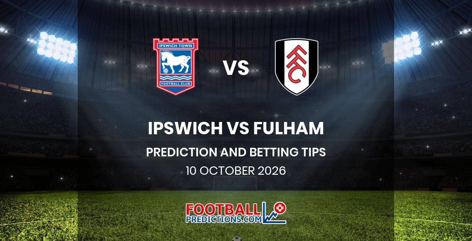Ipswich vs Fulham Prediction and Betting Tips 10 October 2026