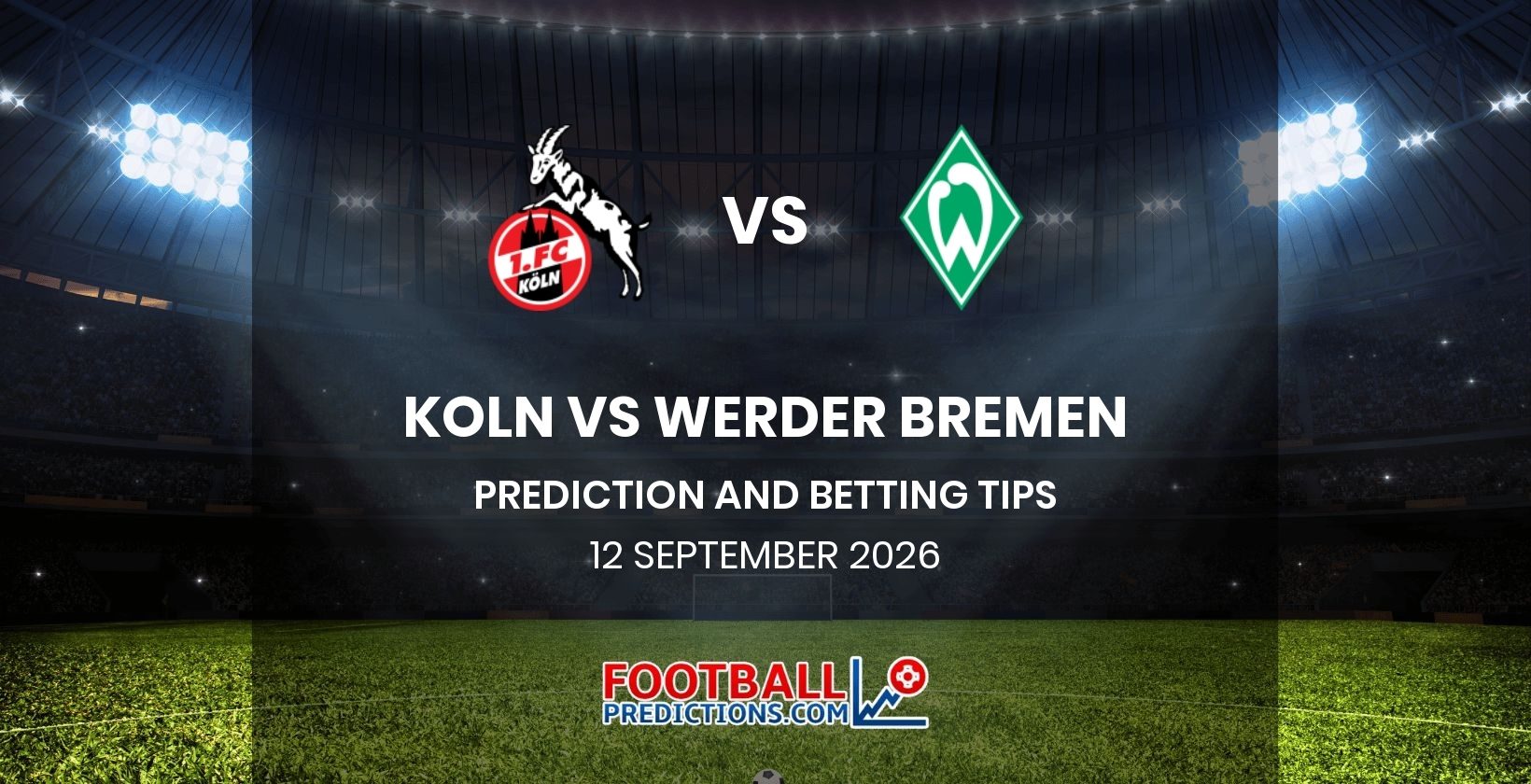 Koln vs Werder Bremen Prediction and Betting Tips 12 September 2026
