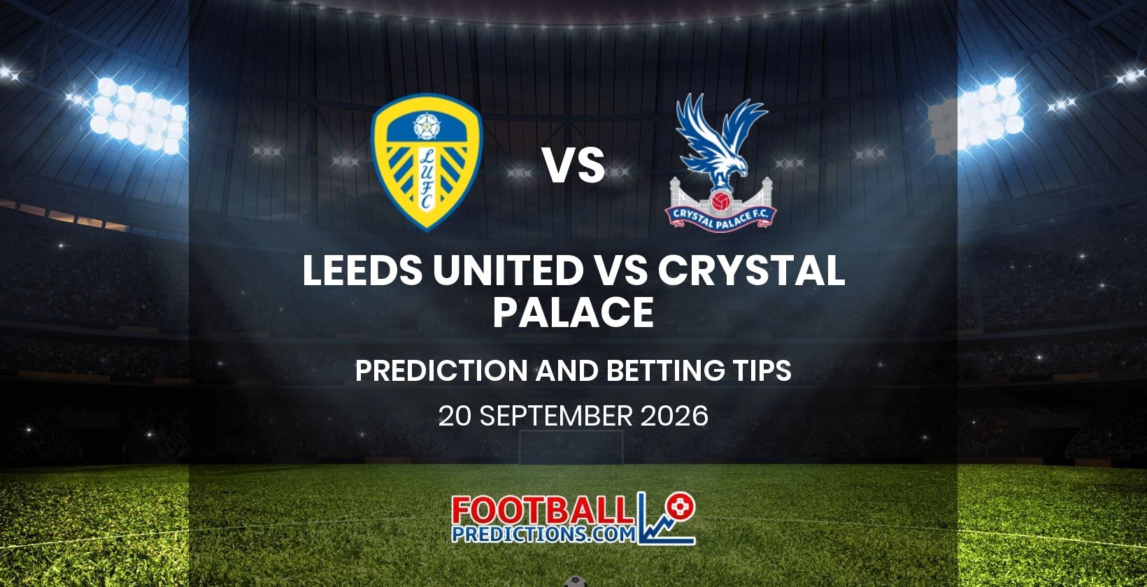 Leeds United vs Crystal Palace Prediction and Betting Tips 20 September 2026