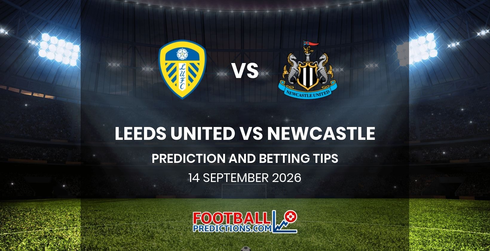 Leeds United vs Newcastle Prediction and Betting Tips 14 September 2026