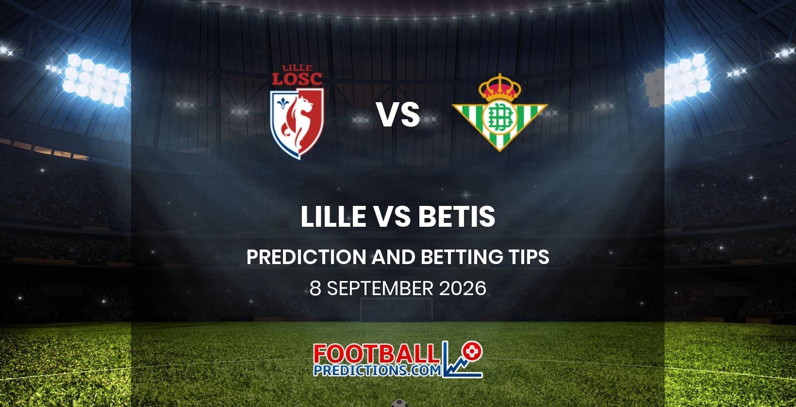 Lille vs Betis Prediction and Betting Tips 8 September 2026