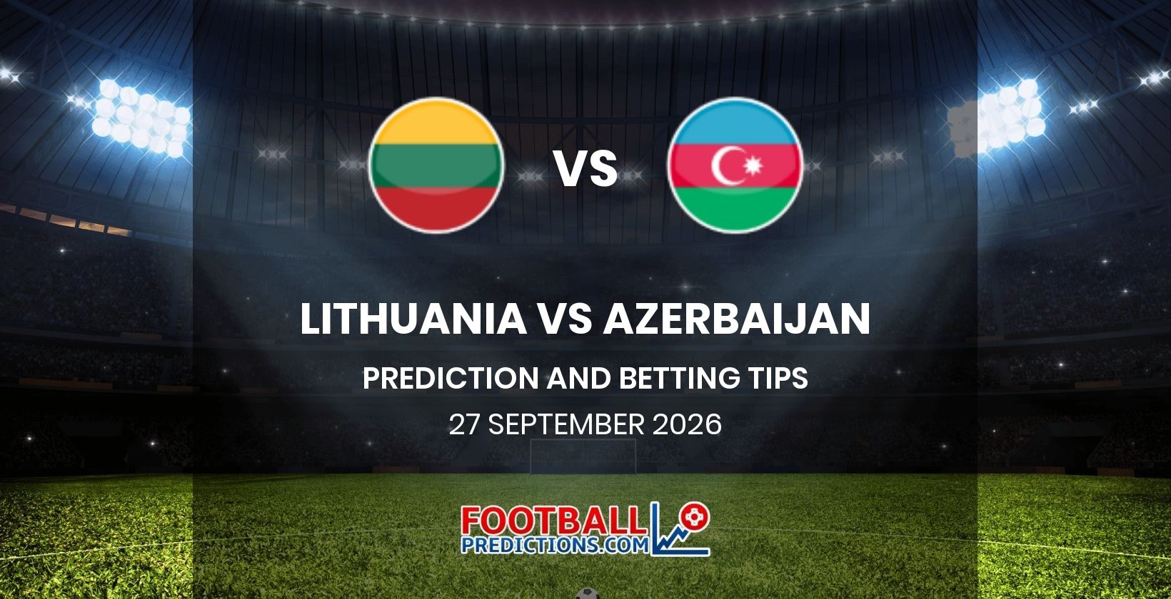 Lithuania vs Azerbaijan Prediction and Betting Tips 27 September 2026