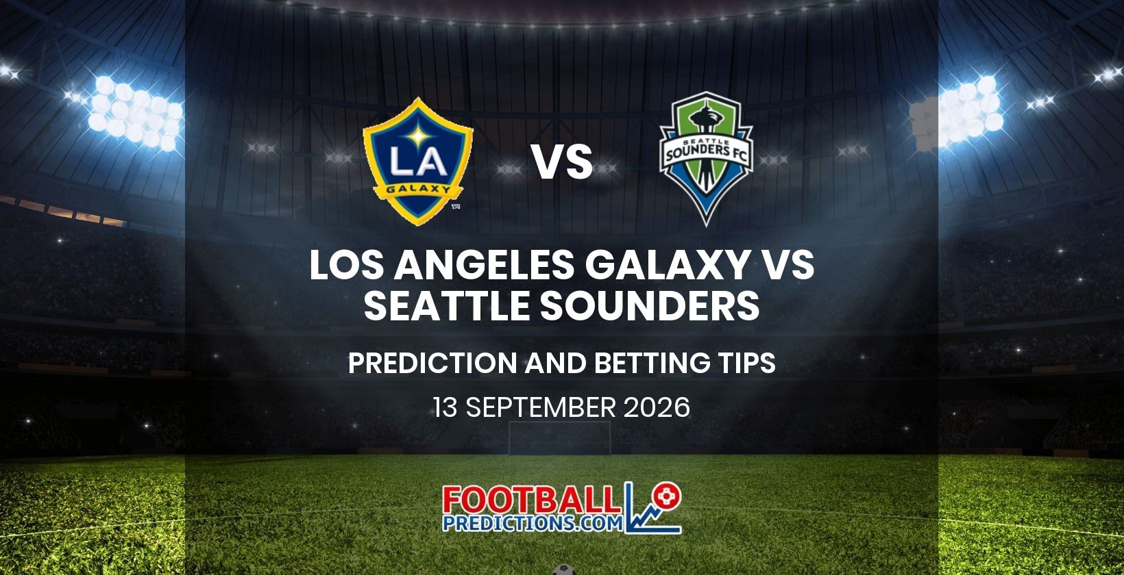 Los Angeles Galaxy vs Seattle Sounders Prediction and Betting Tips 13 September 2026