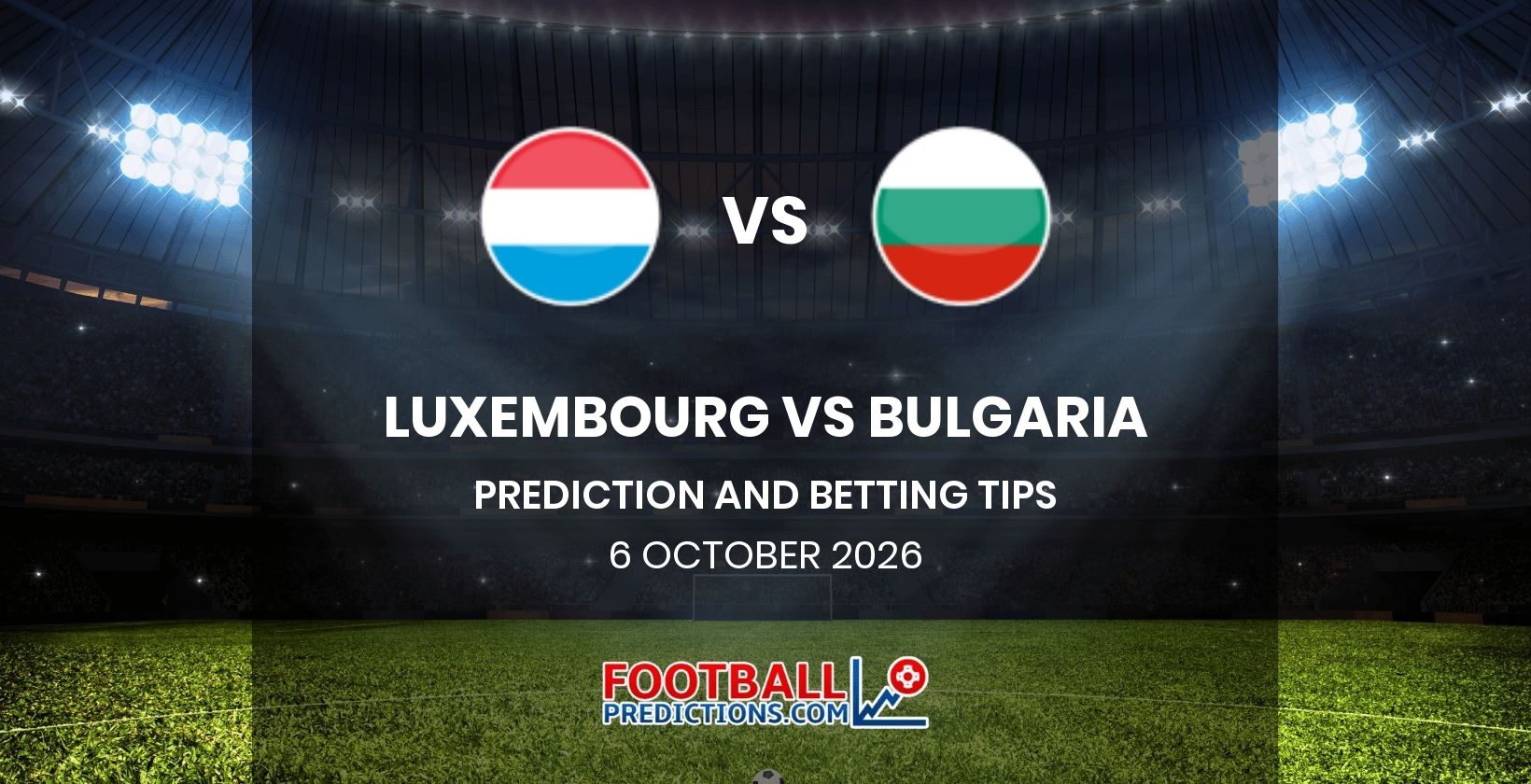 Luxembourg vs Bulgaria Prediction and Betting Tips 6 October 2026