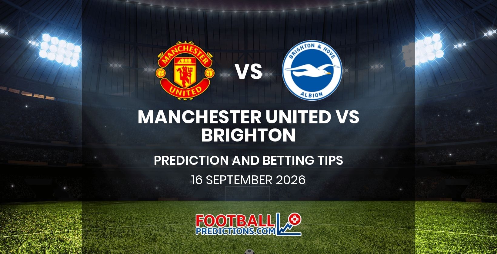 Manchester United vs Brighton Prediction and Betting Tips 16 September 2026