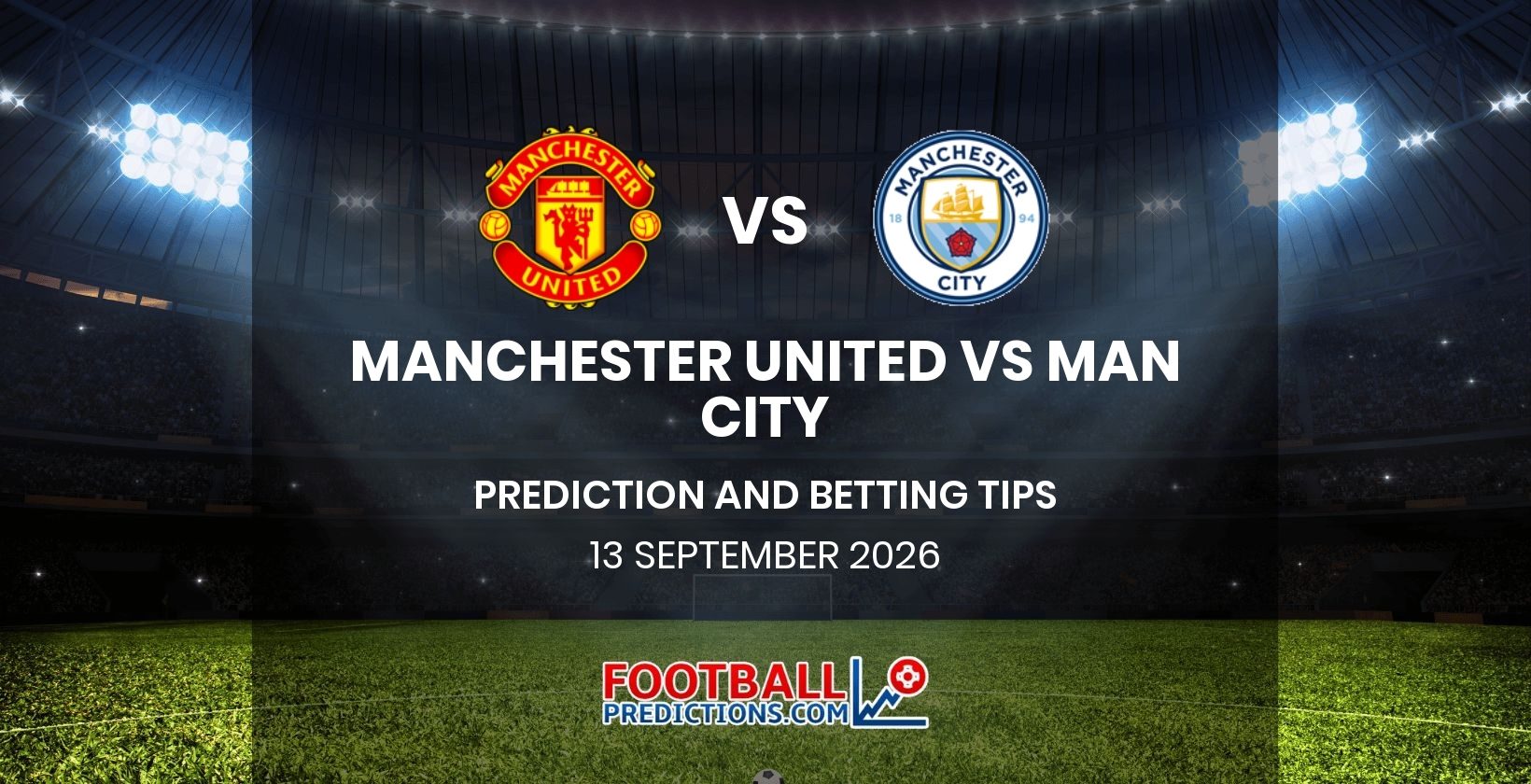 Manchester United vs Man City Prediction and Betting Tips 13 September 2026