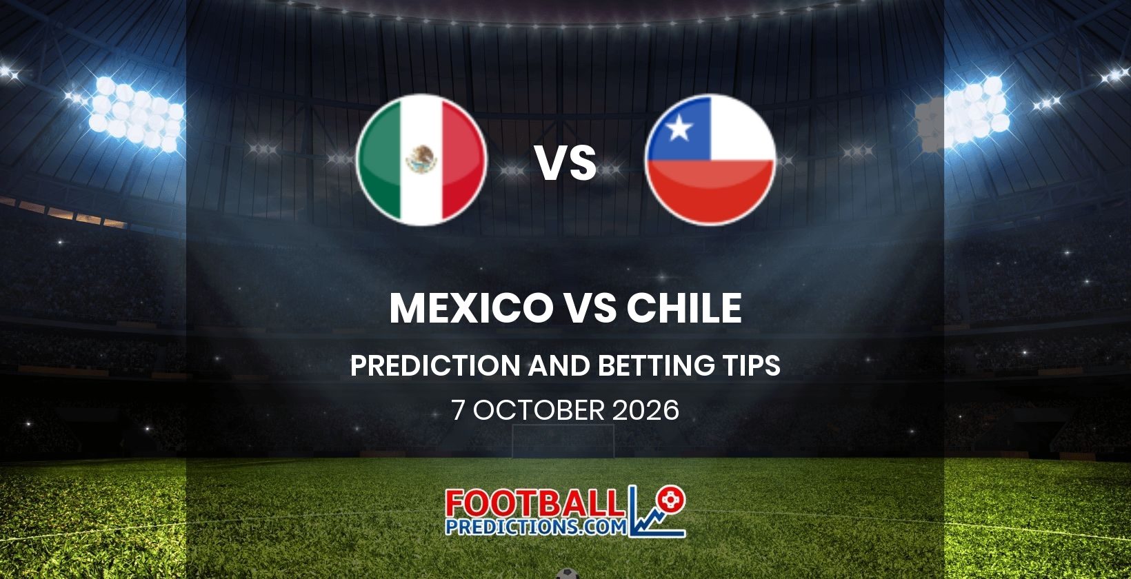 Mexico vs Chile Prediction and Betting Tips 7 October 2026