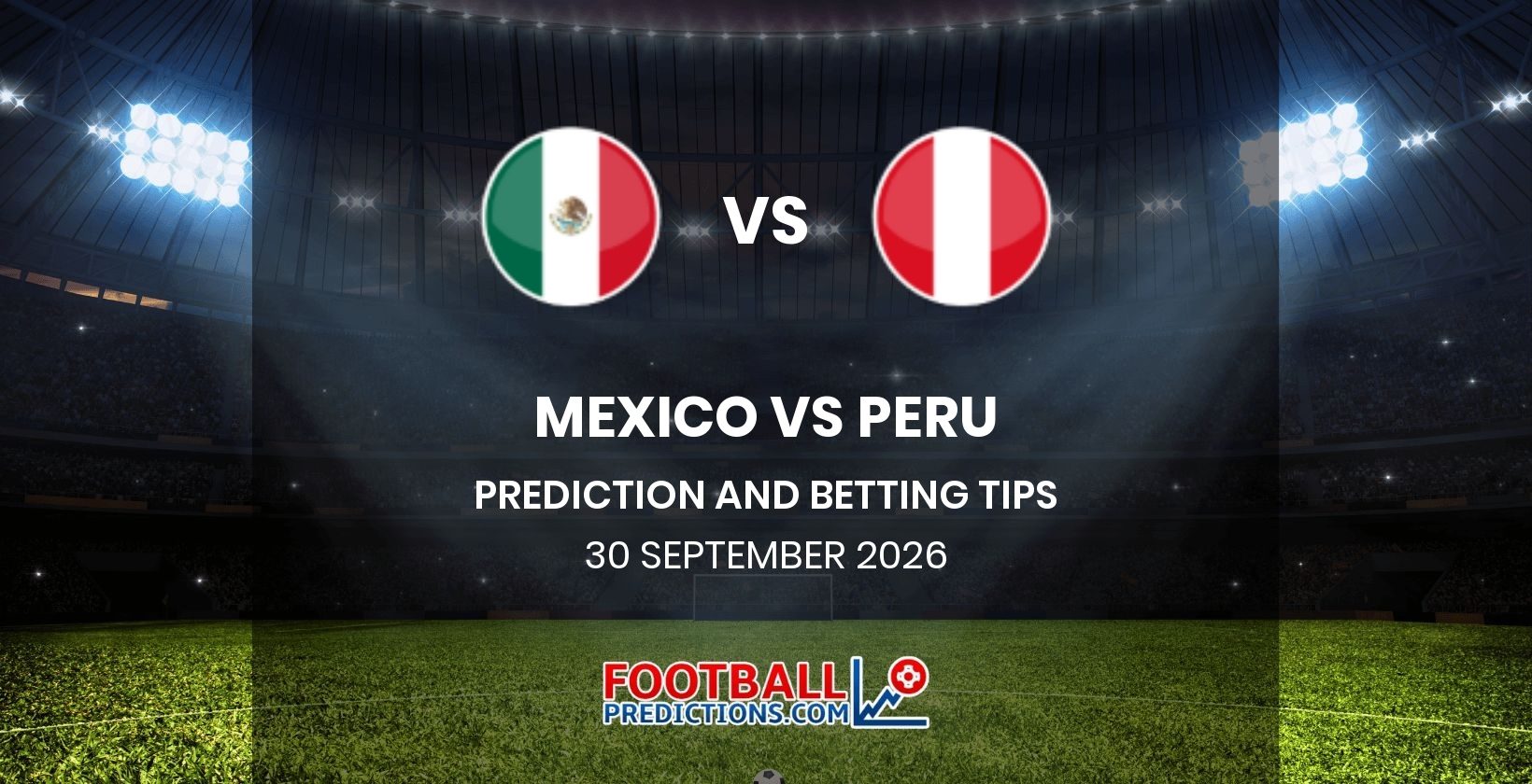 Mexico vs Peru Prediction and Betting Tips 30 September 2026