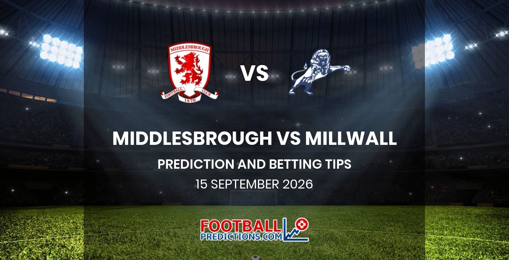 Middlesbrough vs Millwall Prediction and Betting Tips 15 September 2026