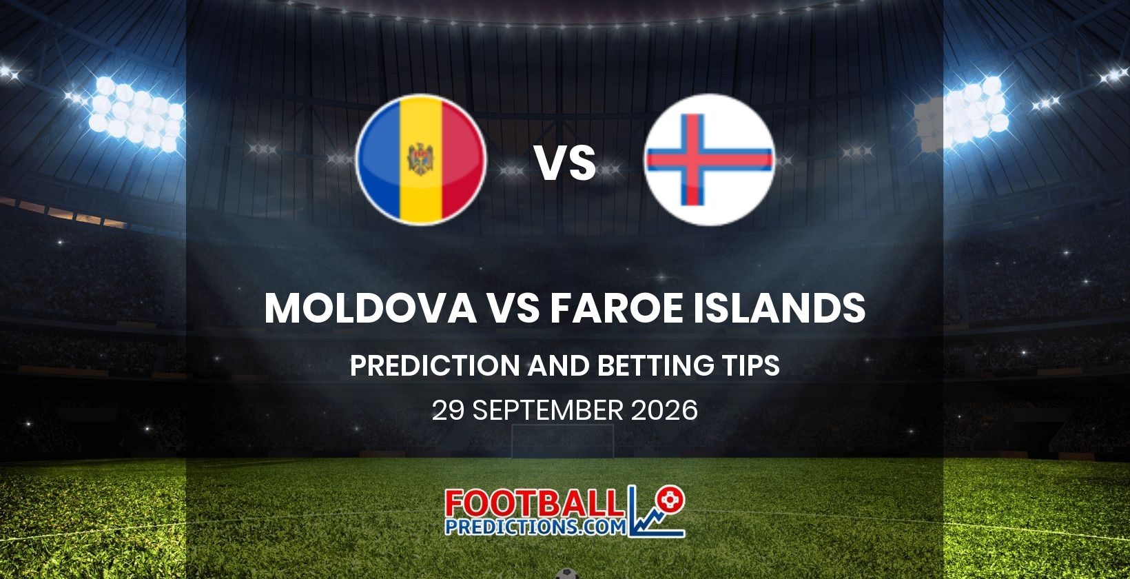 Moldova vs Faroe Islands Prediction and Betting Tips 29 September 2026