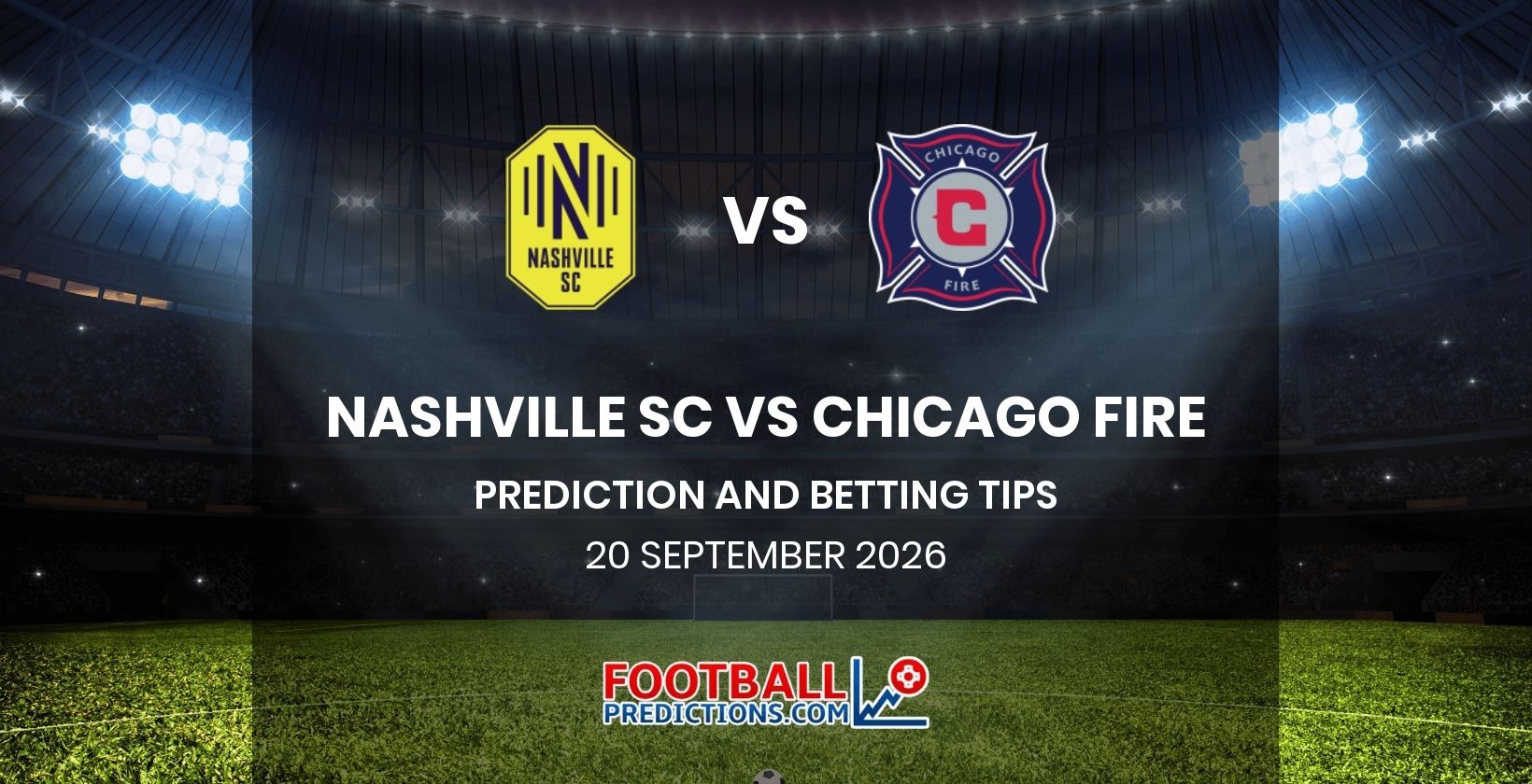 Nashville SC vs Chicago Fire Prediction and Betting Tips 20 September 2026