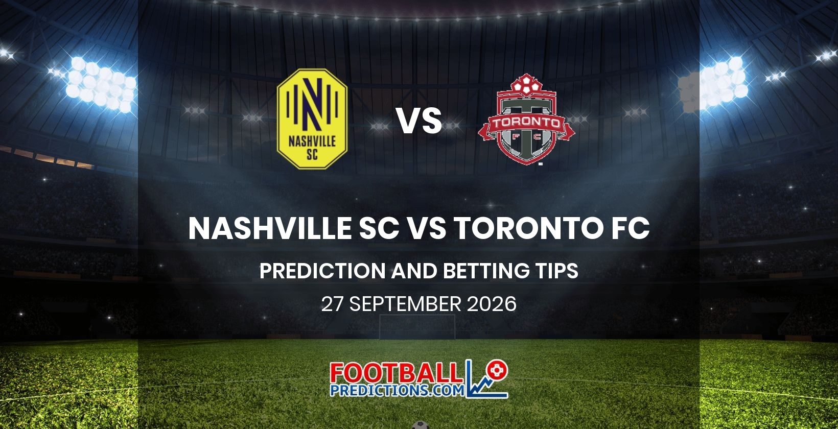 Nashville SC vs Toronto FC Prediction and Betting Tips 27 September 2026