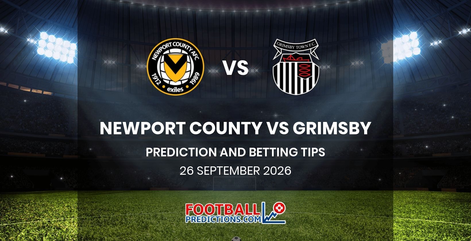 Newport County vs Grimsby Prediction and Betting Tips 26 September 2026
