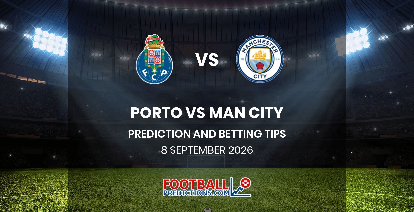 Porto vs Man City Prediction and Betting Tips 8 September 2026