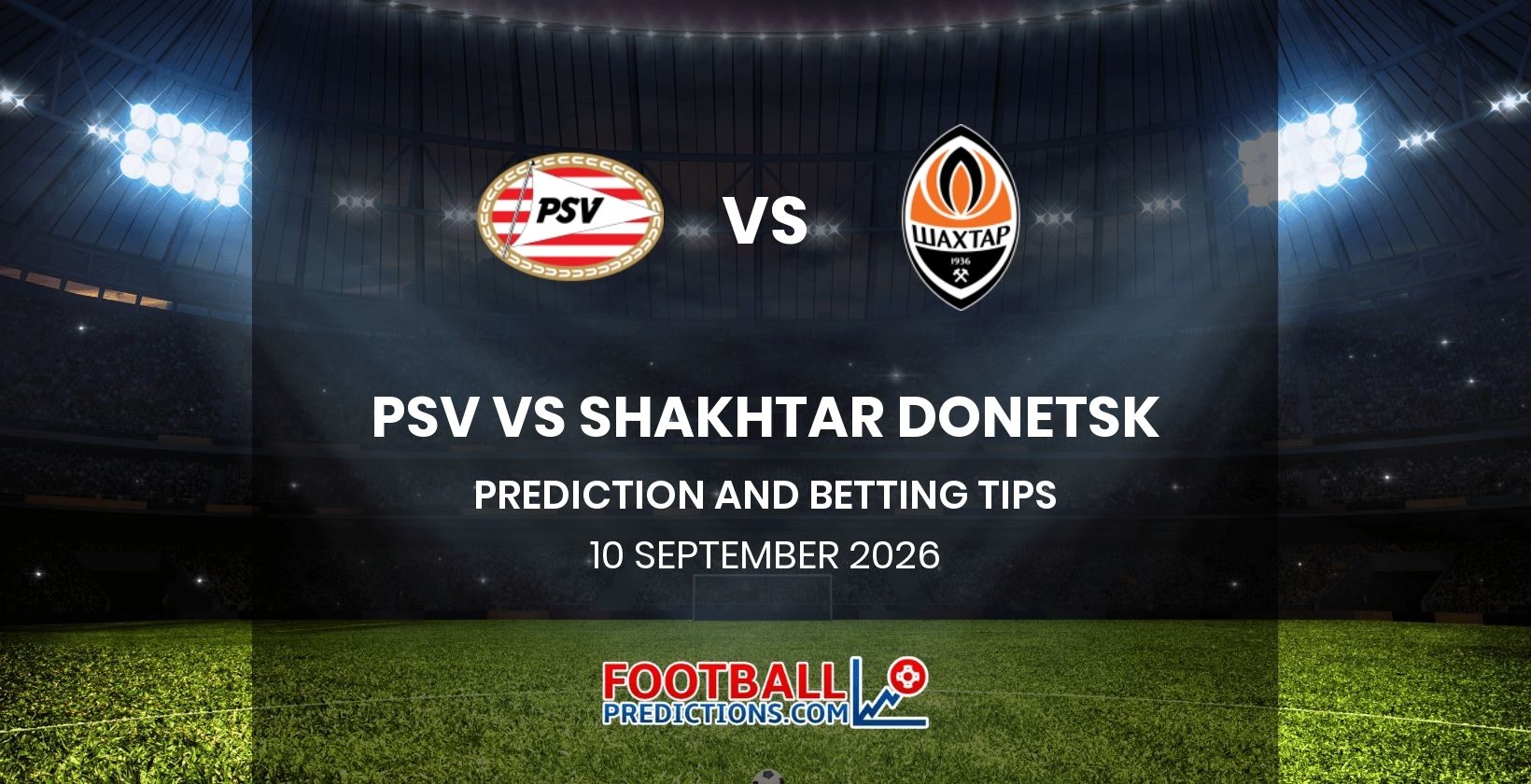 PSV vs Shakhtar Donetsk Prediction and Betting Tips 10 September 2026