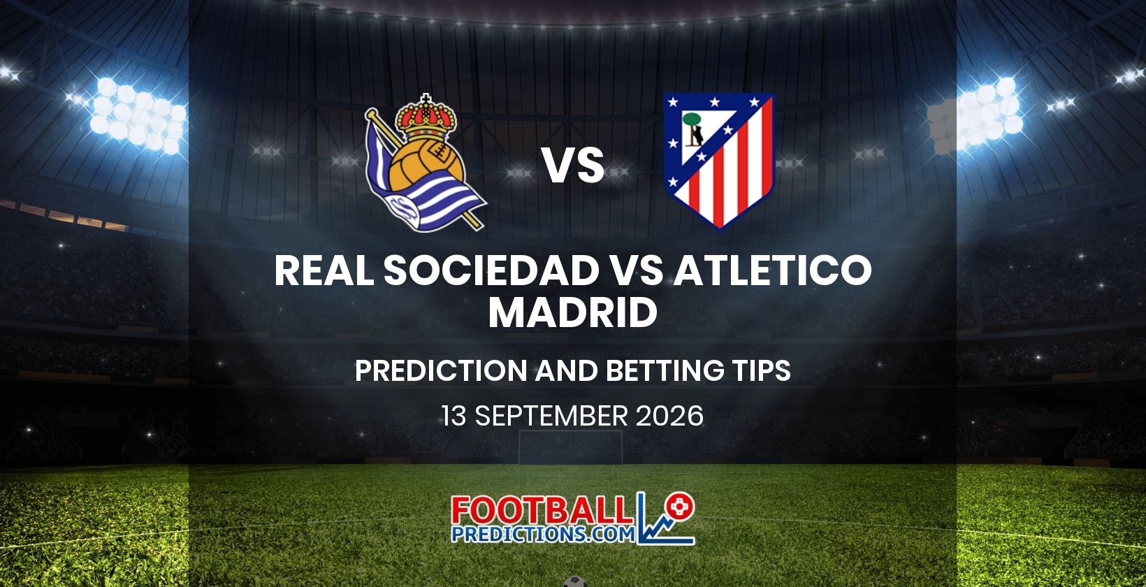 Real Sociedad vs Atletico Madrid Prediction and Betting Tips 13 September 2026