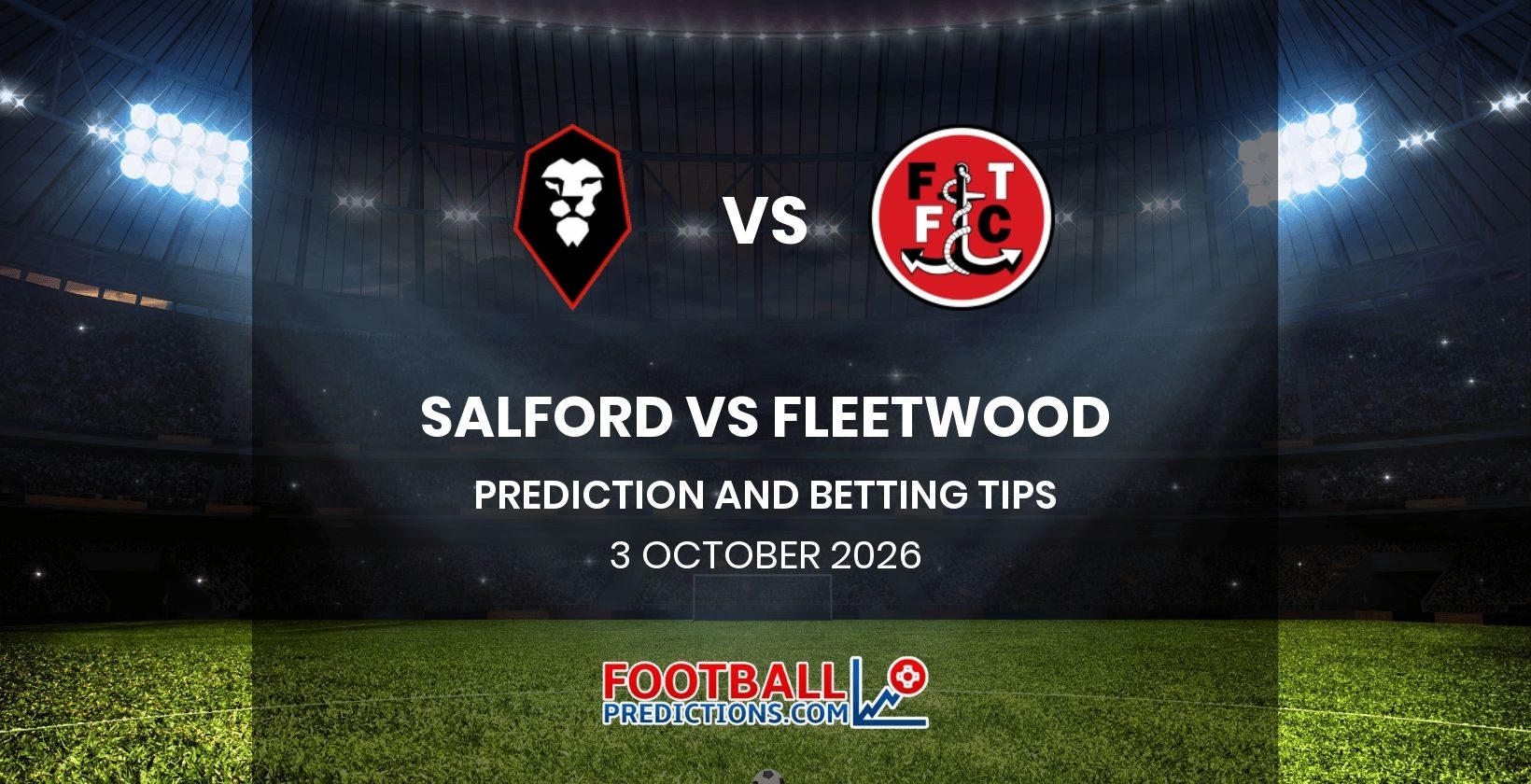 Salford vs Fleetwood Prediction and Betting Tips 3 October 2026