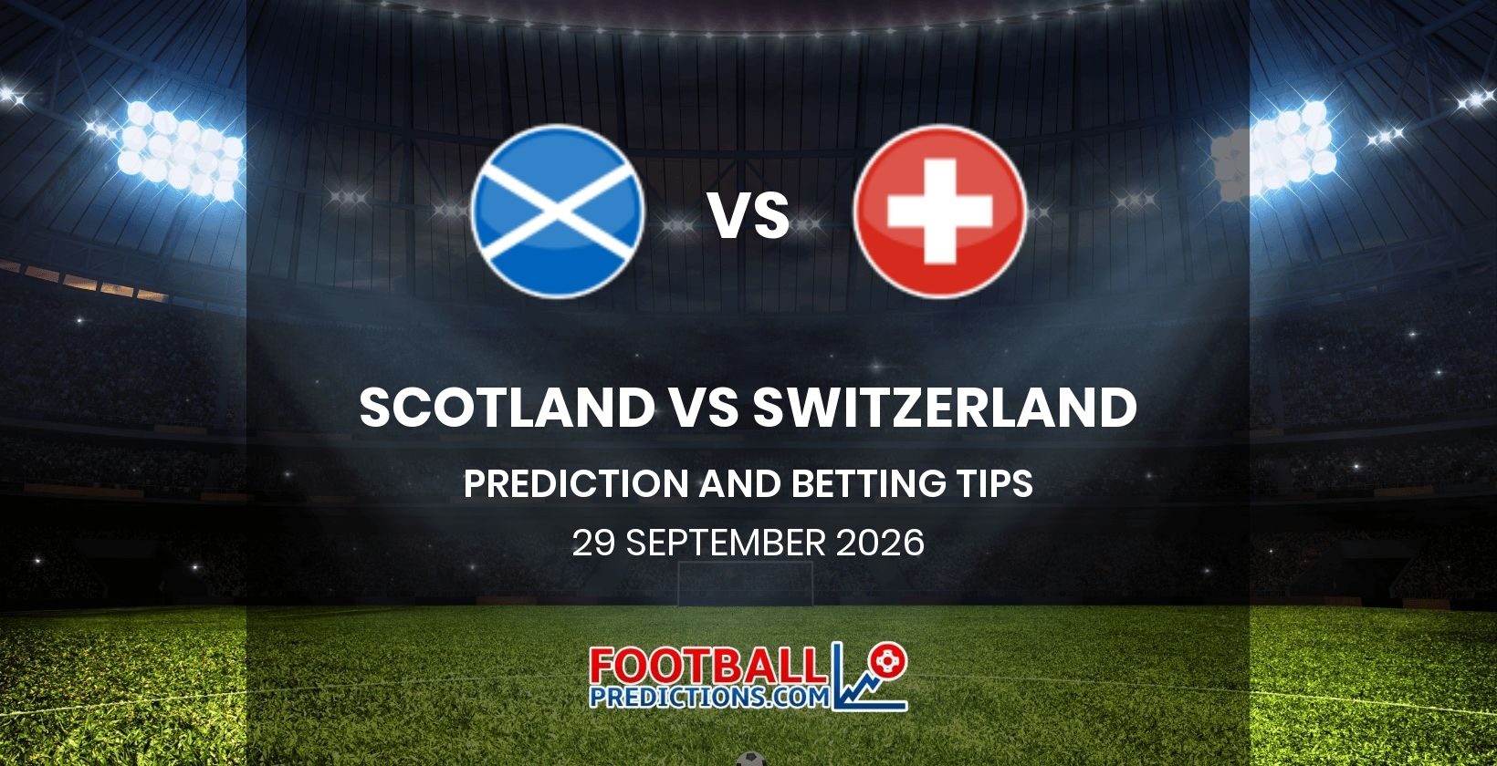 Scotland vs Switzerland Prediction and Betting Tips 29 September 2026