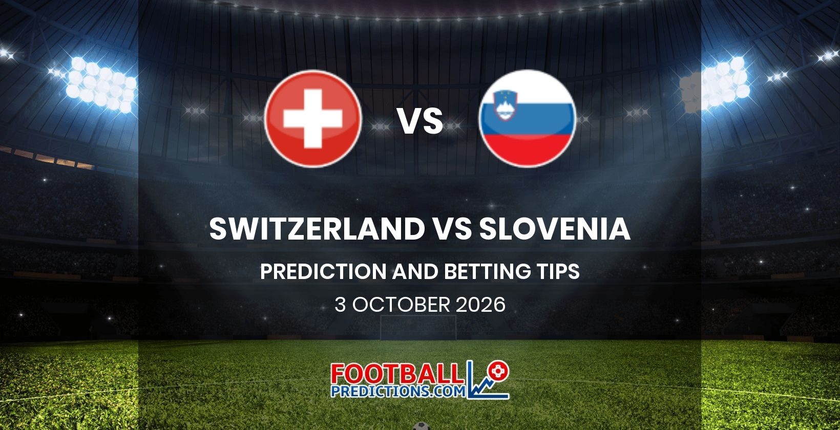 Switzerland vs Slovenia Prediction and Betting Tips 3 October 2026