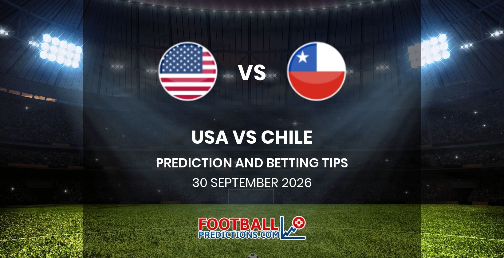 USA vs Chile Prediction and Betting Tips 30 September 2026
