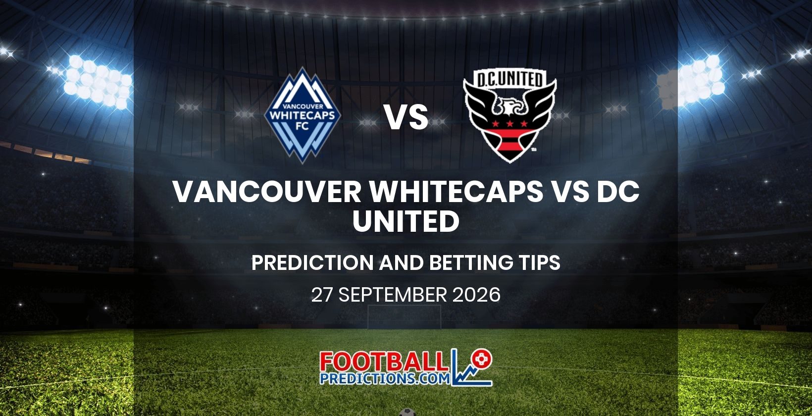 Vancouver Whitecaps vs DC United Prediction and Betting Tips 27 September 2026