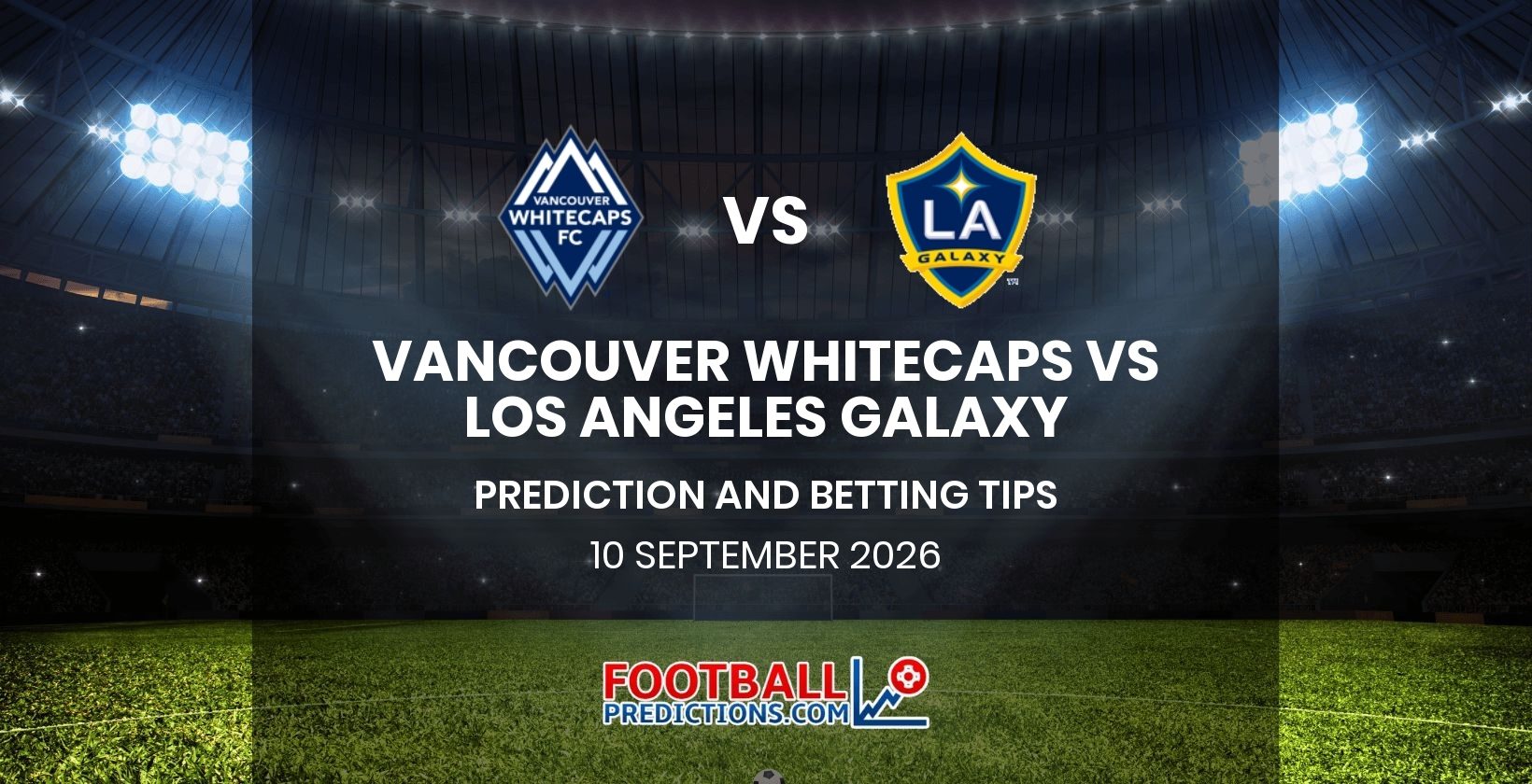 Vancouver Whitecaps vs Los Angeles Galaxy Prediction and Betting Tips 10 September 2026