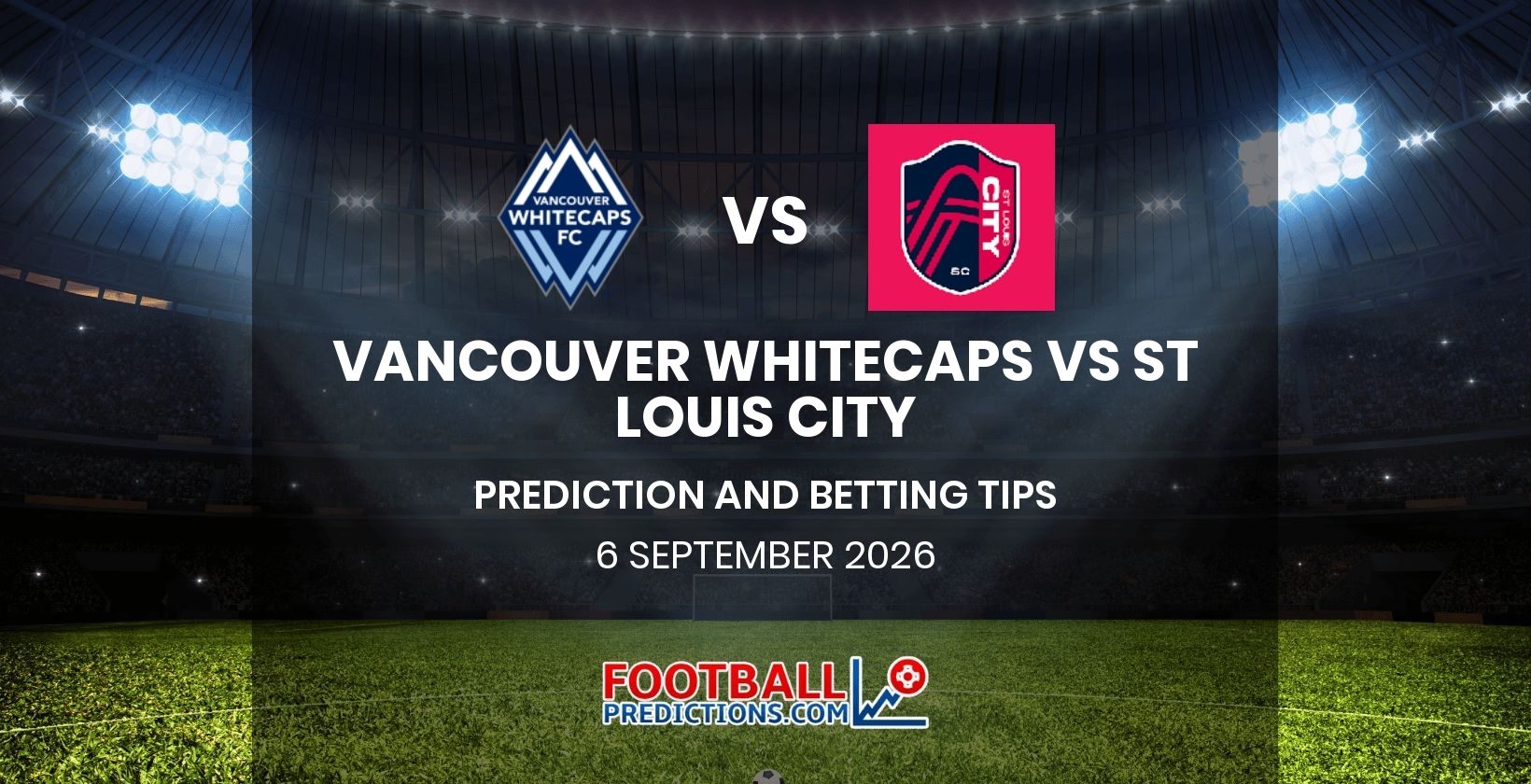 Vancouver Whitecaps vs St Louis City Prediction and Betting Tips 6 September 2026