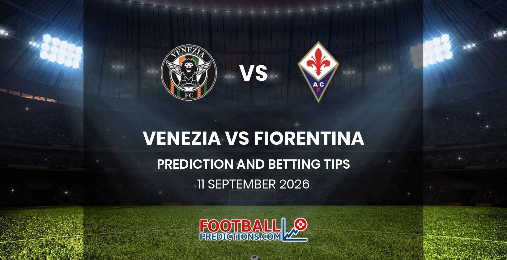 Venezia vs Fiorentina Prediction and Betting Tips 11 September 2026