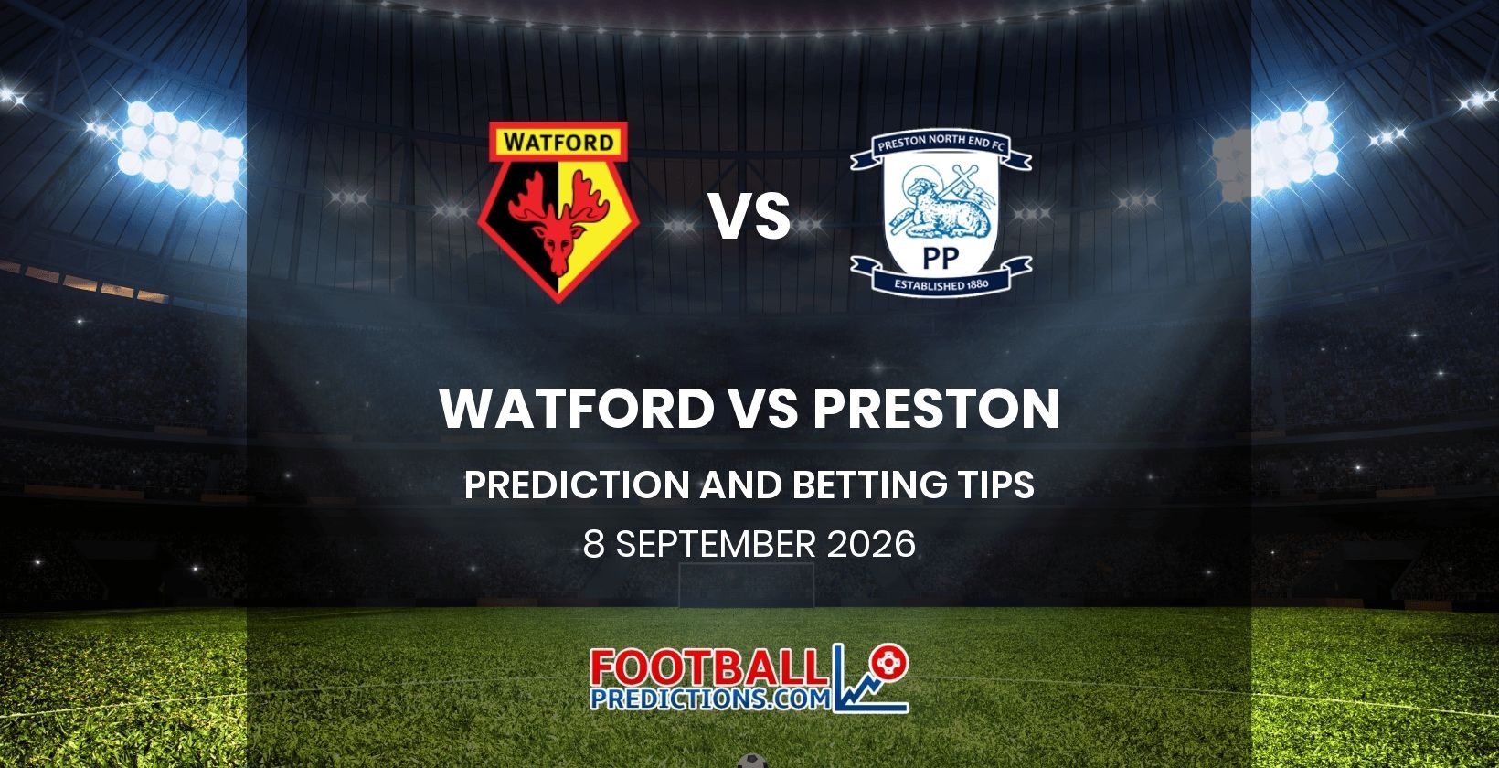Watford vs Preston Prediction and Betting Tips 8 September 2026
