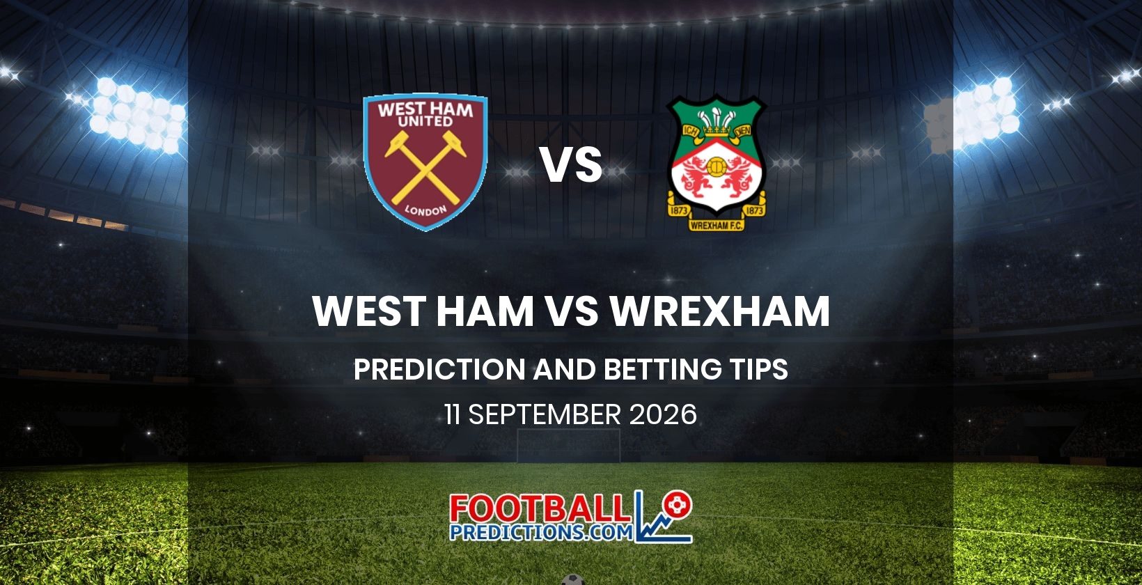 West Ham vs Wrexham Prediction and Betting Tips 11 September 2026