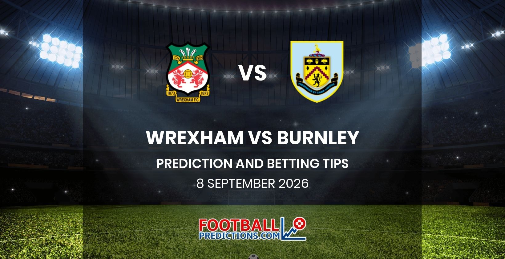 Wrexham vs Burnley Prediction and Betting Tips 8 September 2026